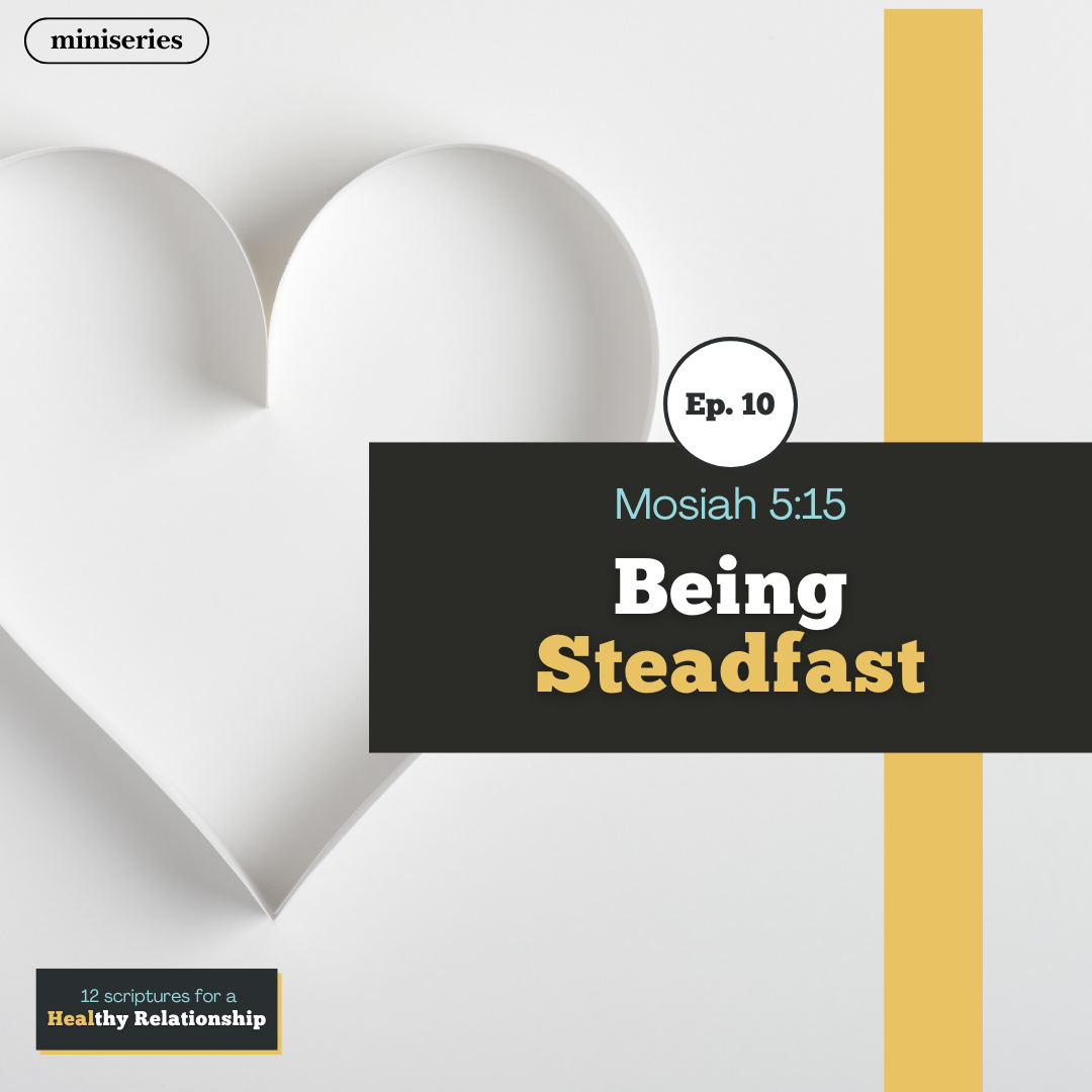 Read more about the article Ep. 10 • Being Steadfast