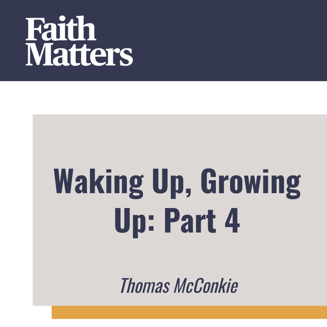 Read more about the article Waking Up, Growing Up: Part 4