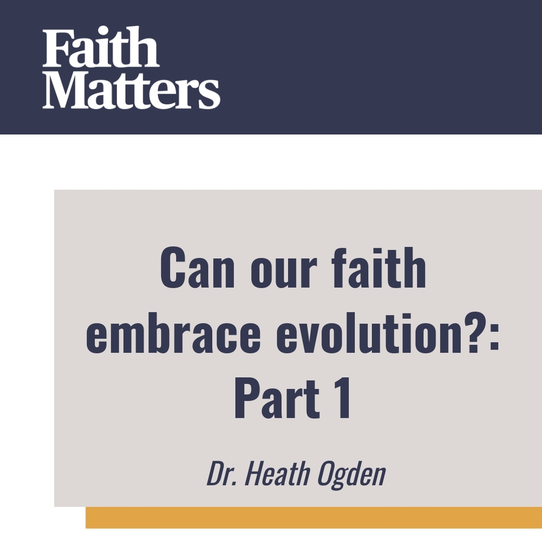 Read more about the article Can our faith embrace evolution?: Part 1