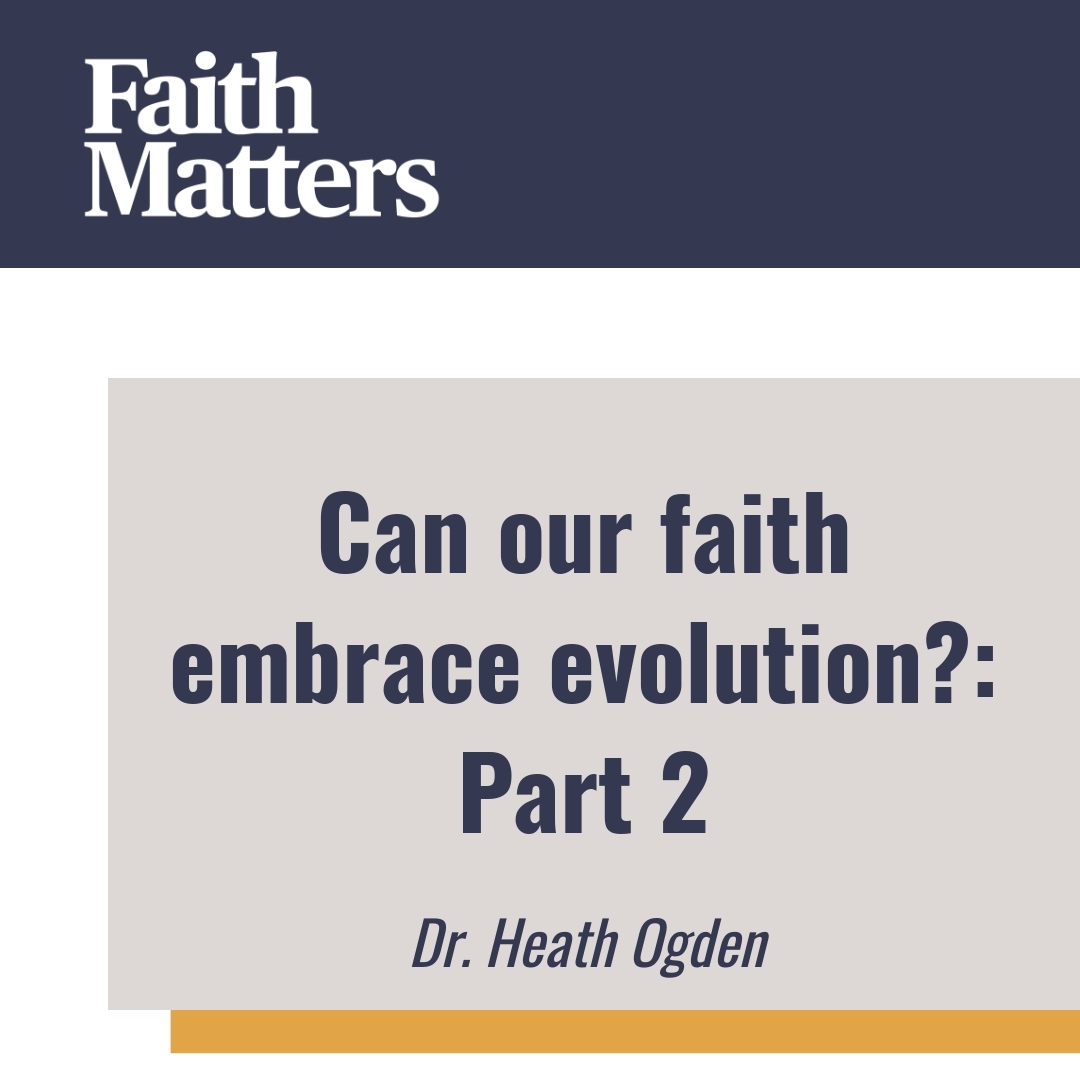 Read more about the article Can our faith embrace evolution?: Part 2