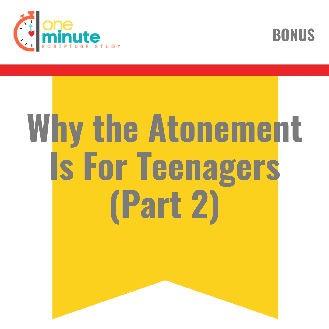 Read more about the article Why the Atonement Is For Teenagers (Part 2)