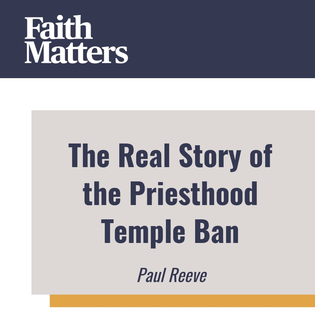 Read more about the article The Real Story of the Priesthood Temple Ban