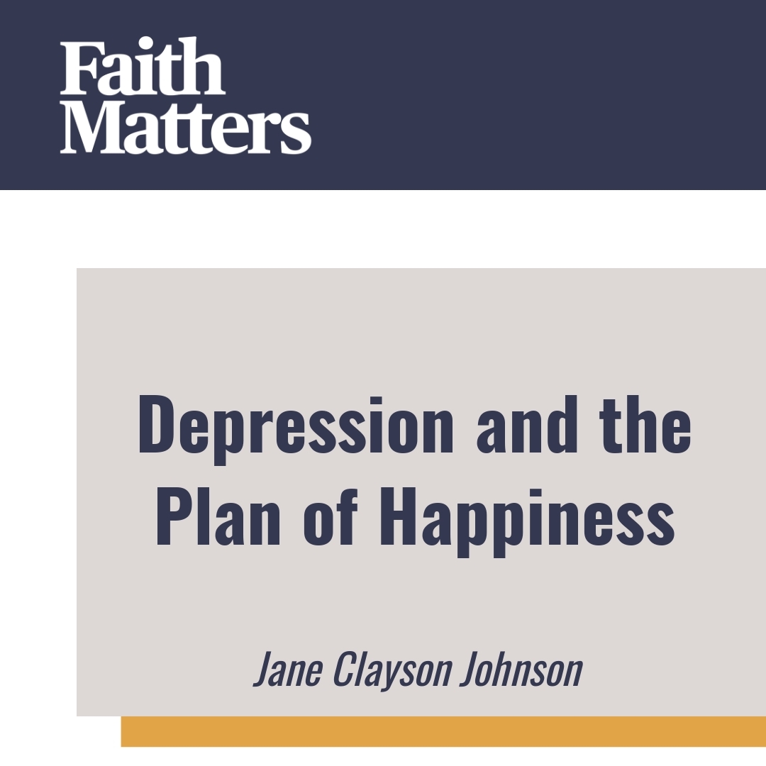 Read more about the article Depression and the Plan of Happiness