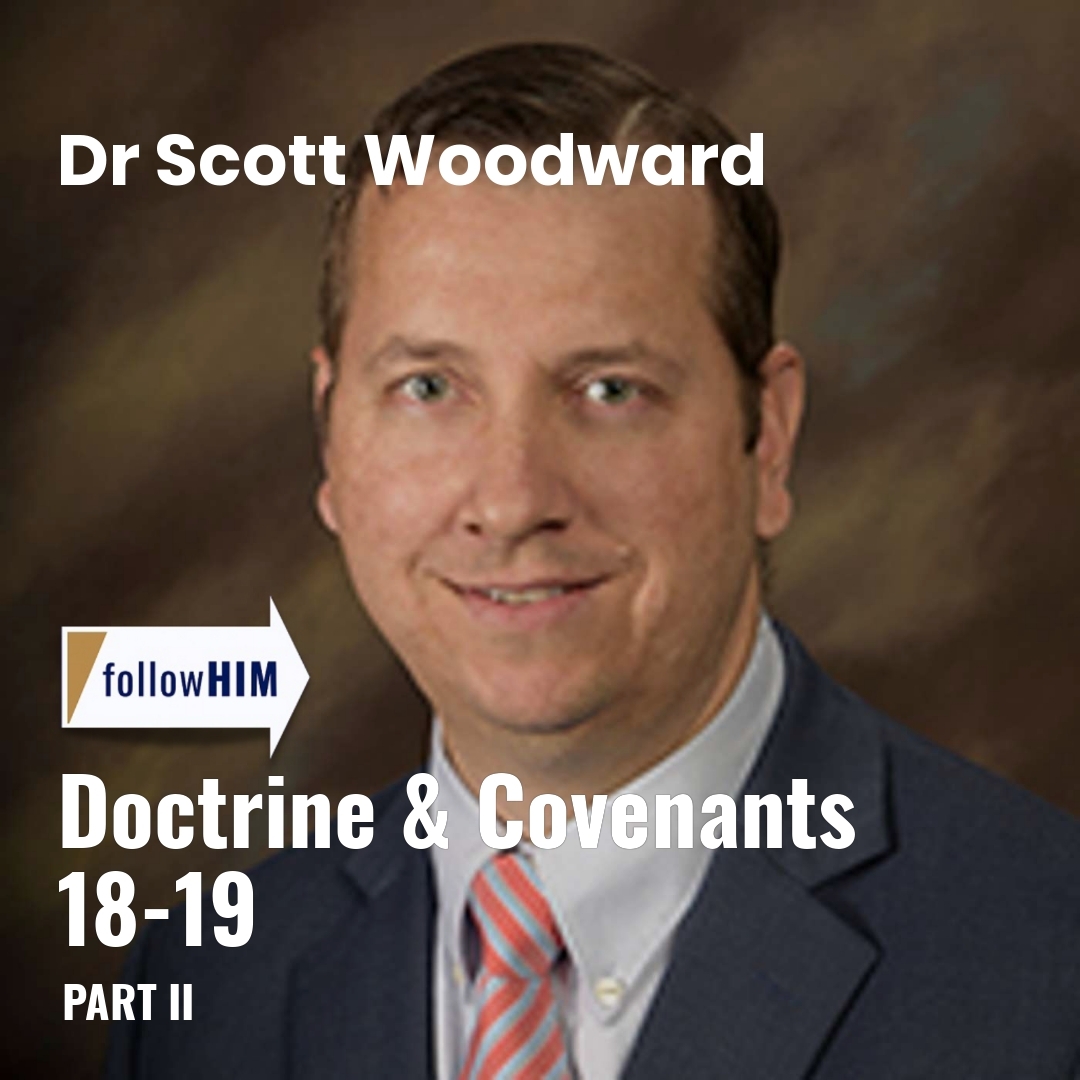 Read more about the article Doctrine & Covenants 18-19: Part II