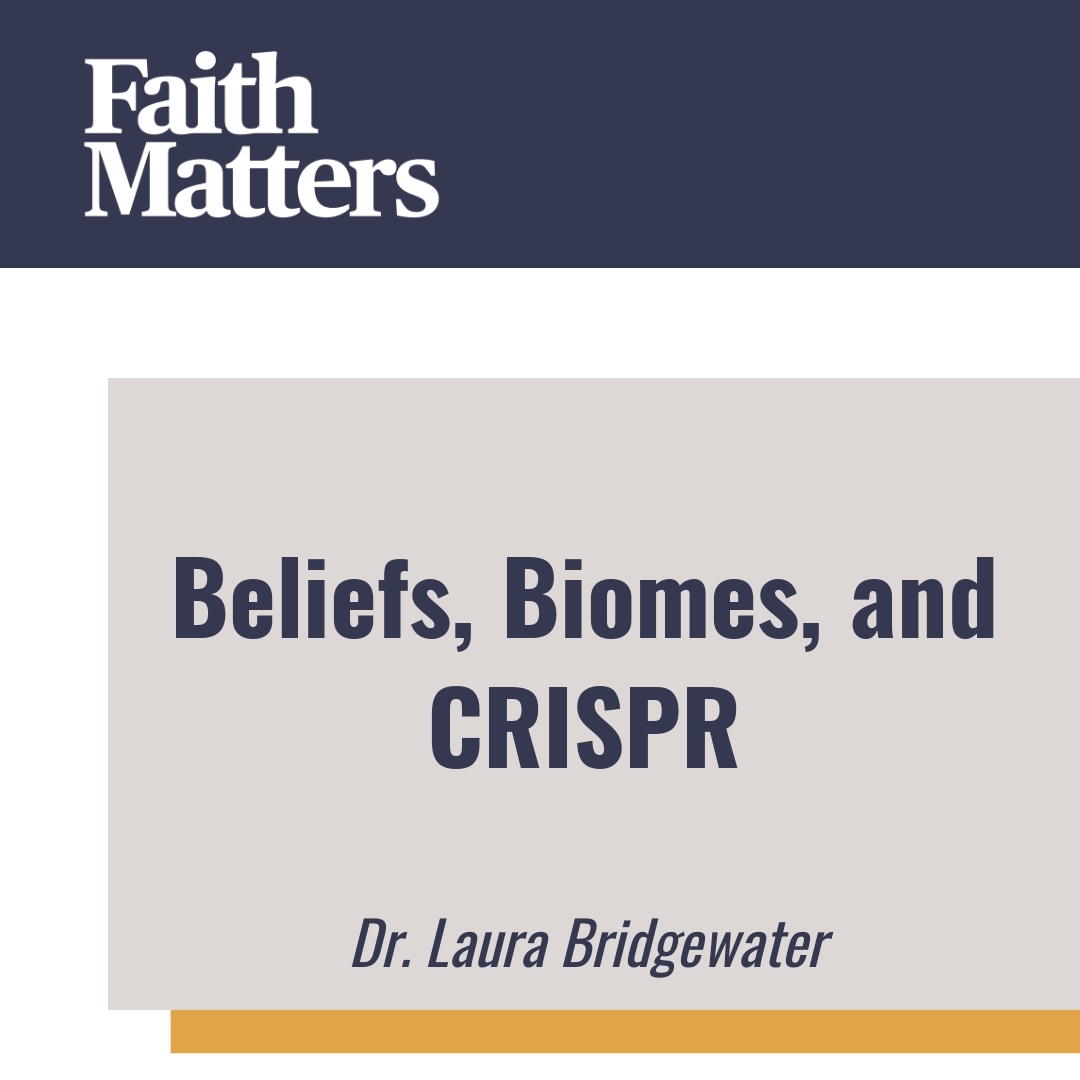 Read more about the article Beliefs, Biomes, and CRISPR