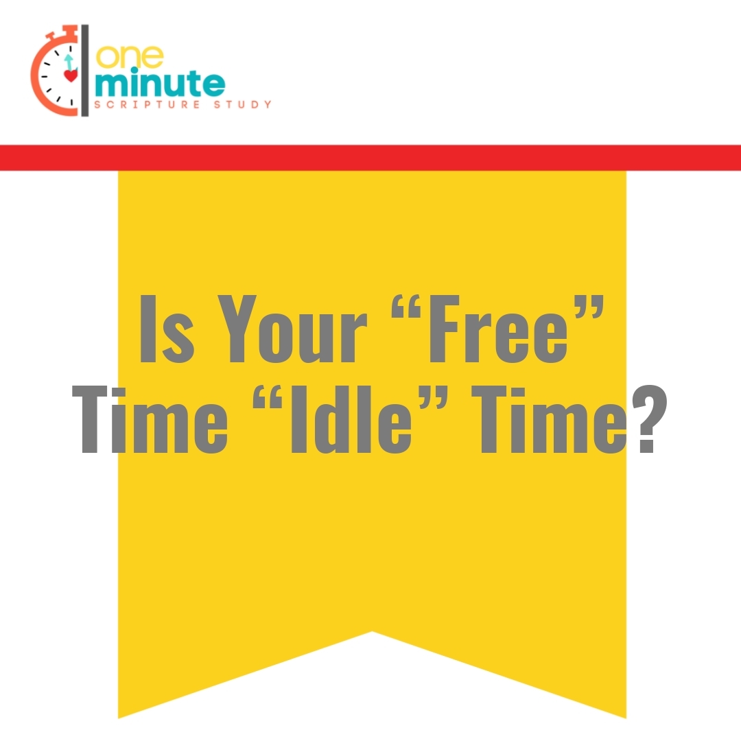 Read more about the article Is Your “Free” Time “Idle” Time?