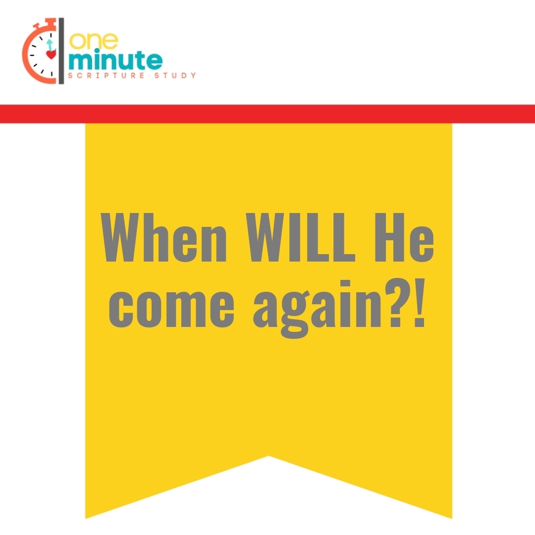 Read more about the article When WILL He come again?!