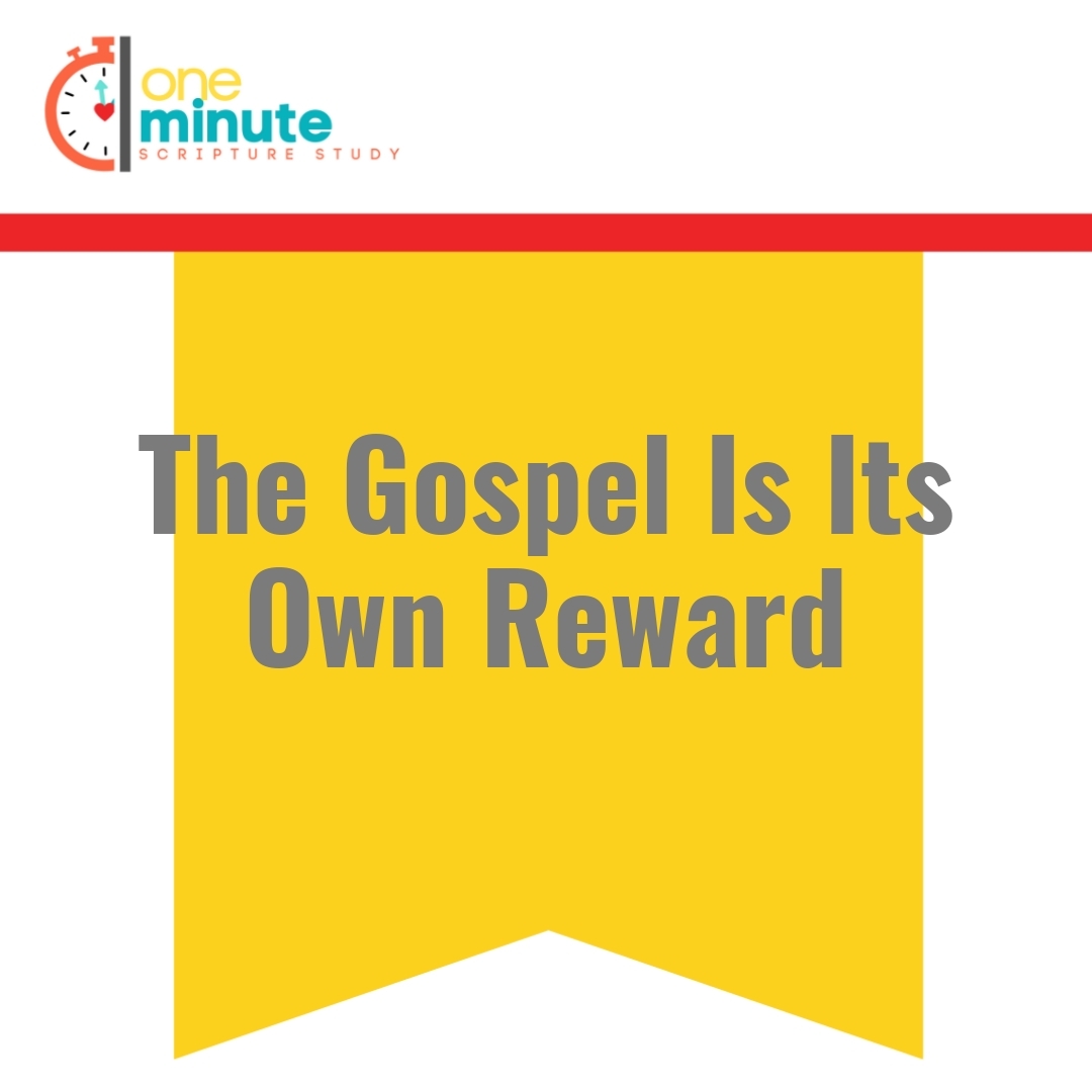 Read more about the article The Gospel Is Its Own Reward