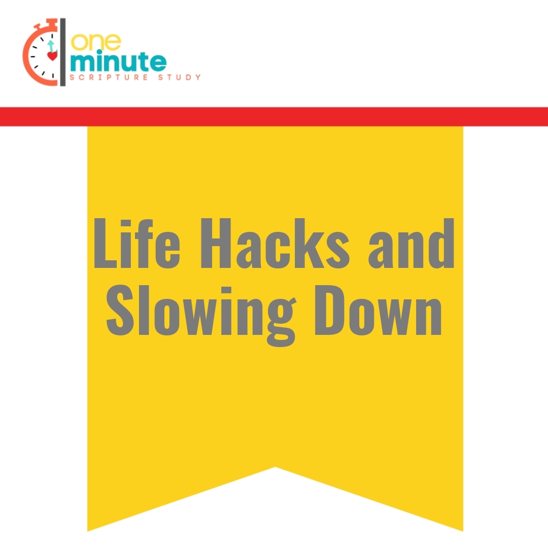 Read more about the article Life Hacks and Slowing Down