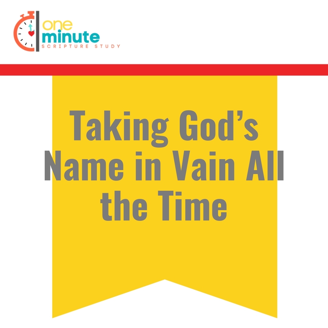 Read more about the article Taking God’s Name in Vain All the Time
