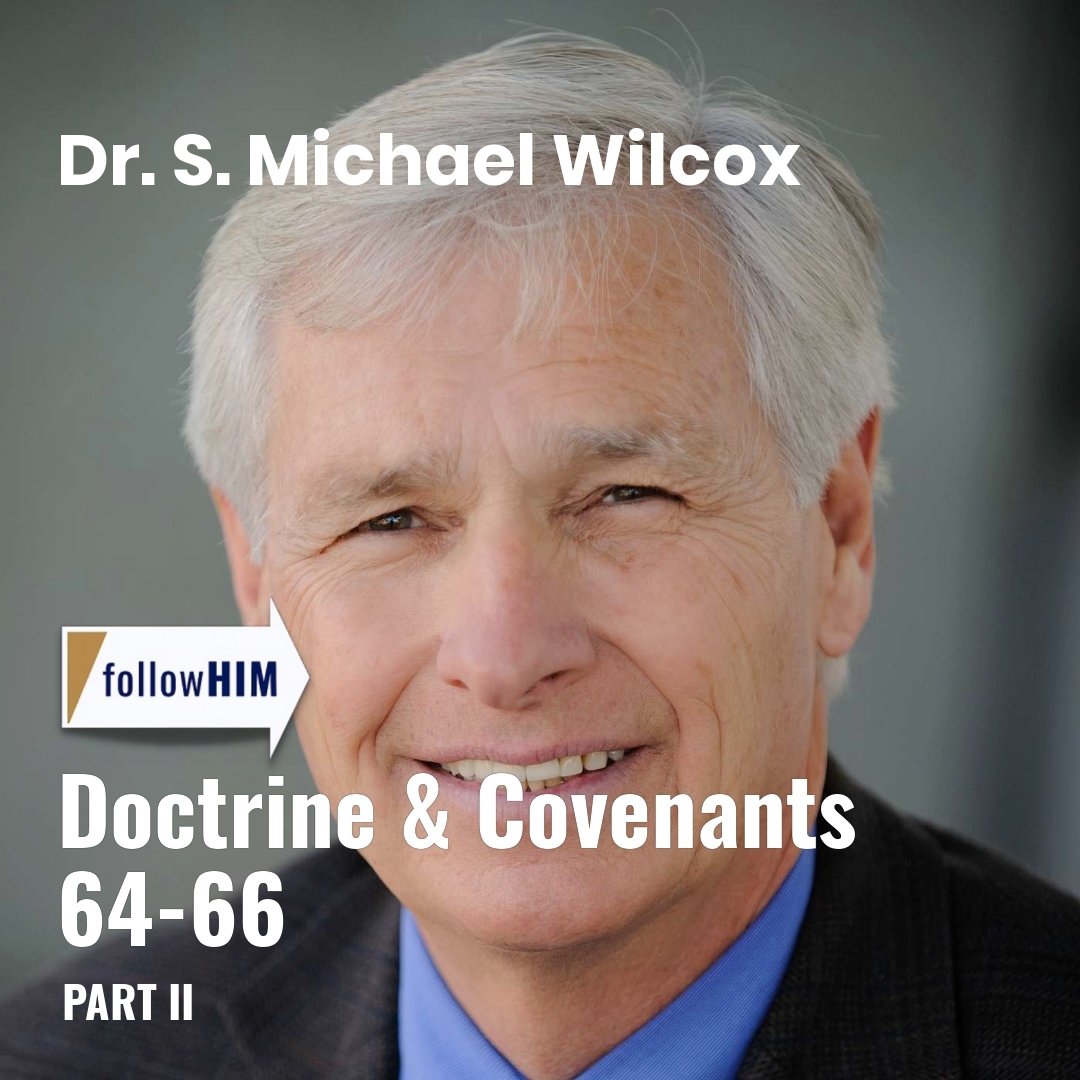 Read more about the article Doctrine & Covenants 64-66: Part II