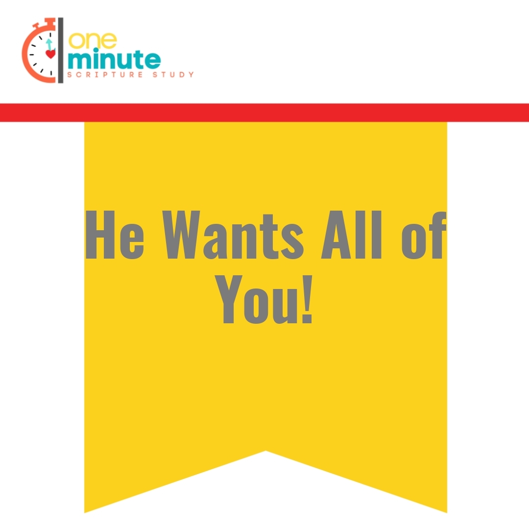 Read more about the article He Wants All of You!