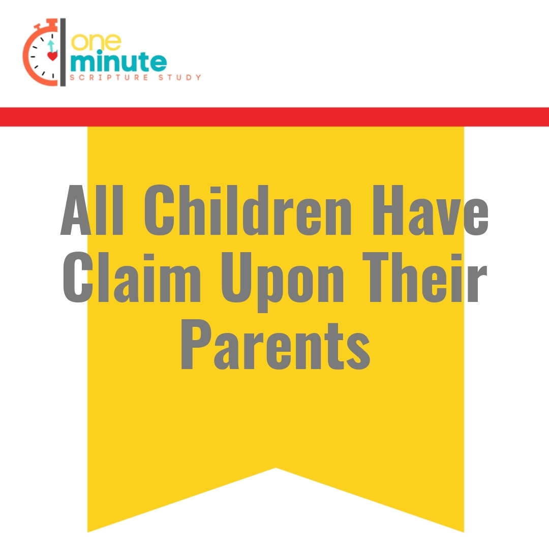 Read more about the article All Children Have Claim Upon Their Parents