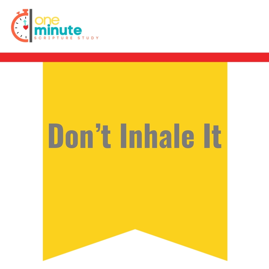 Read more about the article Don’t Inhale It