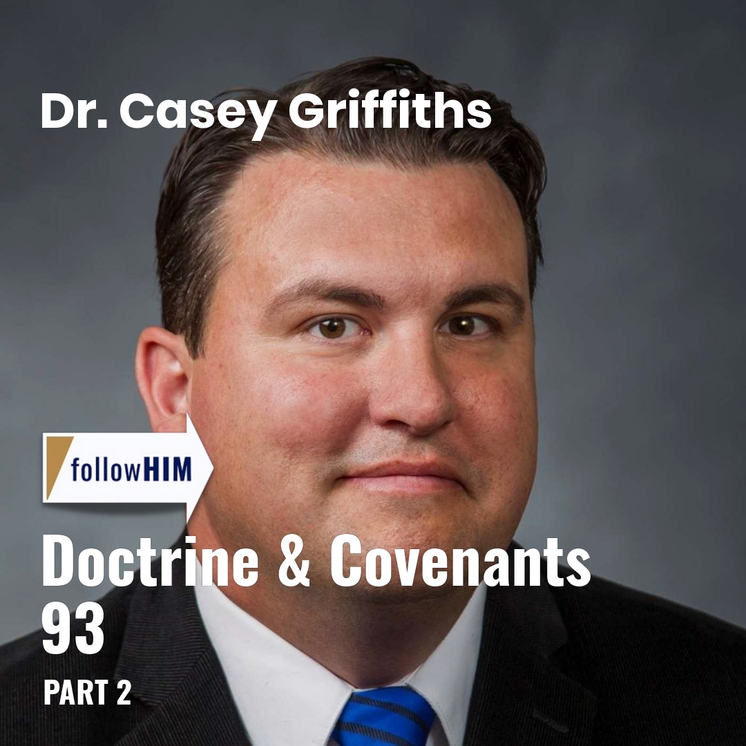 Read more about the article Doctrine & Covenants 93: Part 2