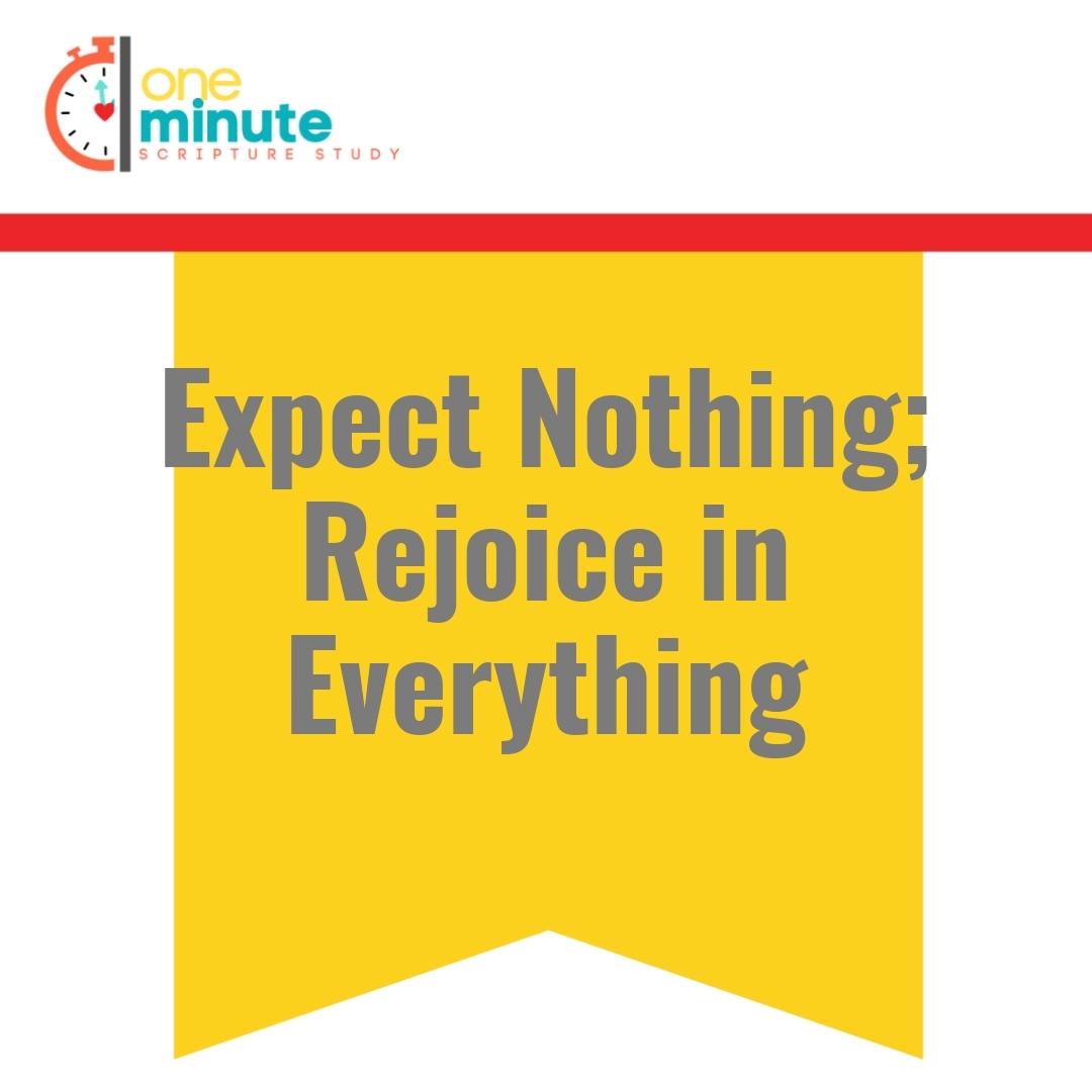 Read more about the article Expect Nothing; Rejoice in Everything