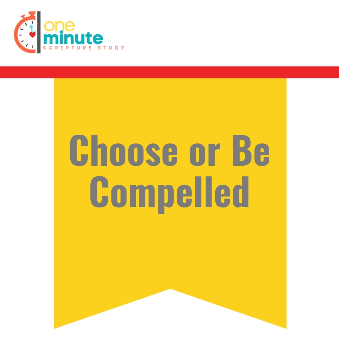 Read more about the article Choose or Be Compelled