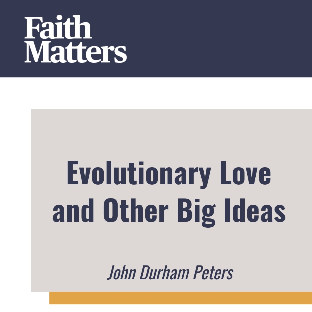 Read more about the article Evolutionary Love and Other Big Ideas