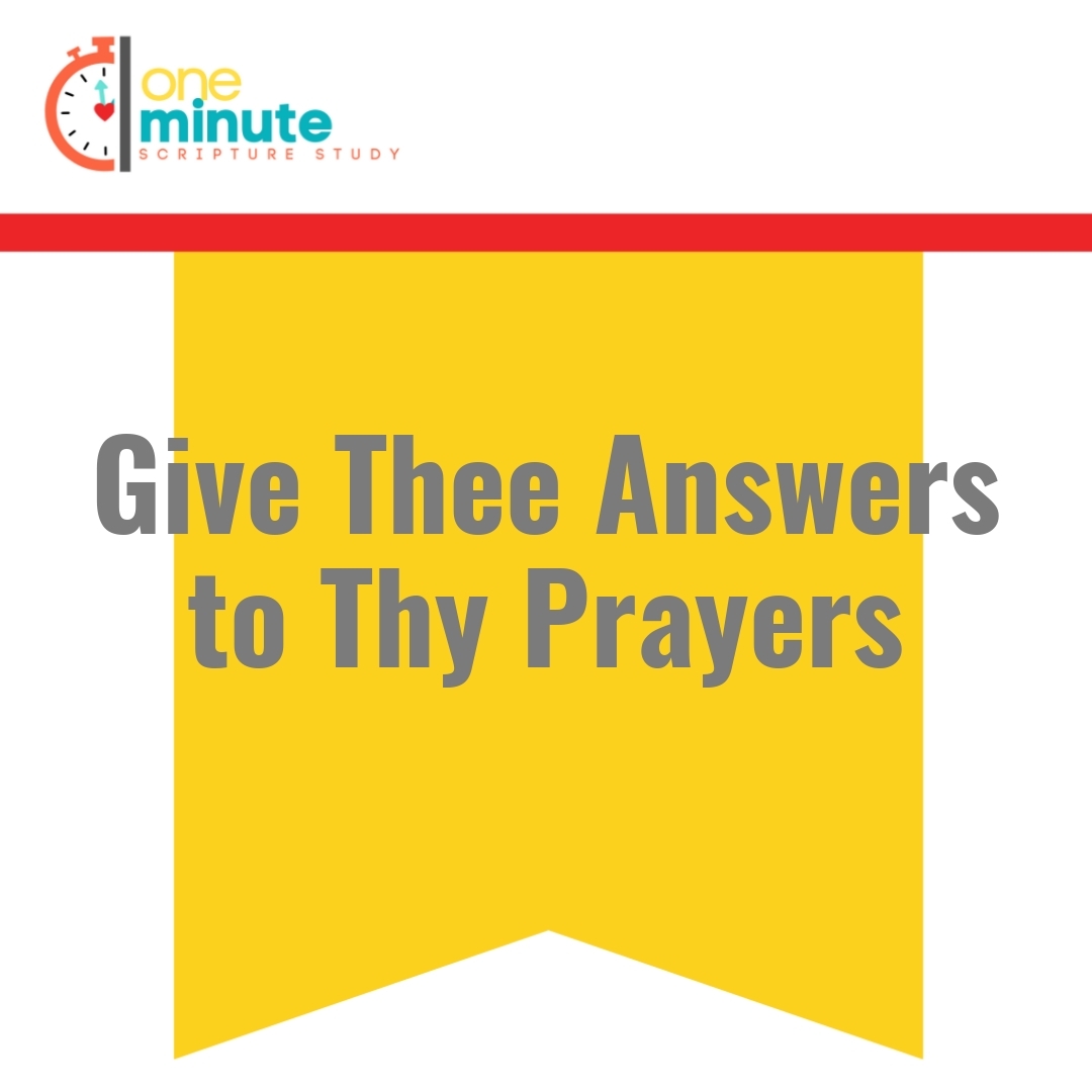 Read more about the article Give Thee Answers to Thy Prayers