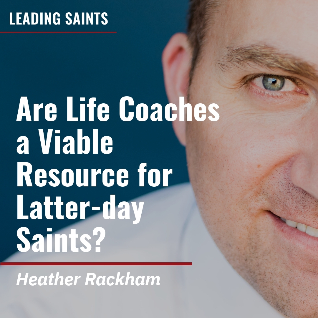 Read more about the article Are Life Coaches a Viable Resource for Latter-day Saints?