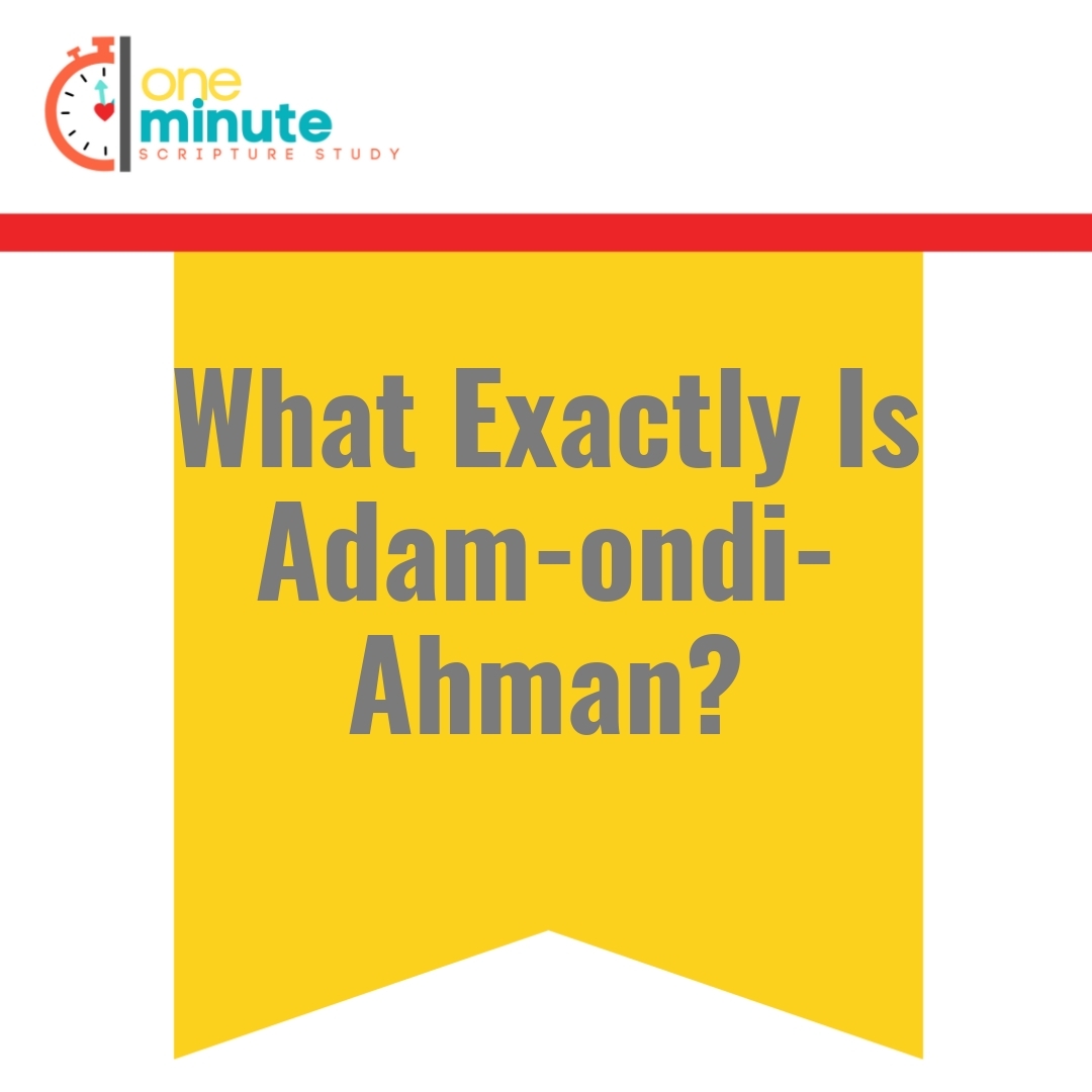 Read more about the article What Exactly Is Adam-ondi-Ahman?