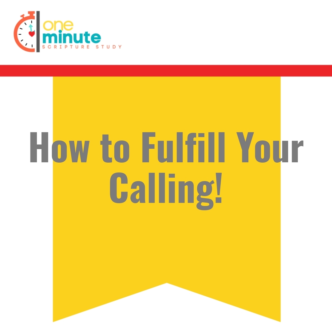 Read more about the article How to Fulfill Your Calling!