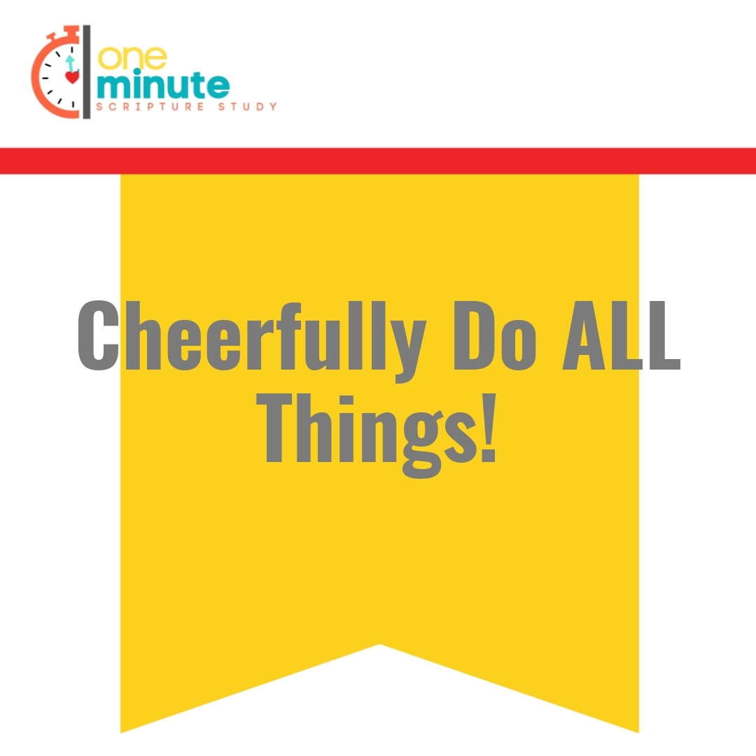 Read more about the article Cheerfully Do ALL Things!