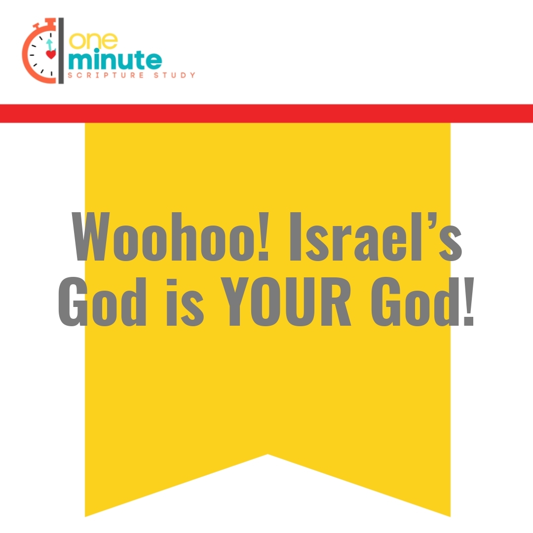 Read more about the article Woohoo! Israel’s God is YOUR God!