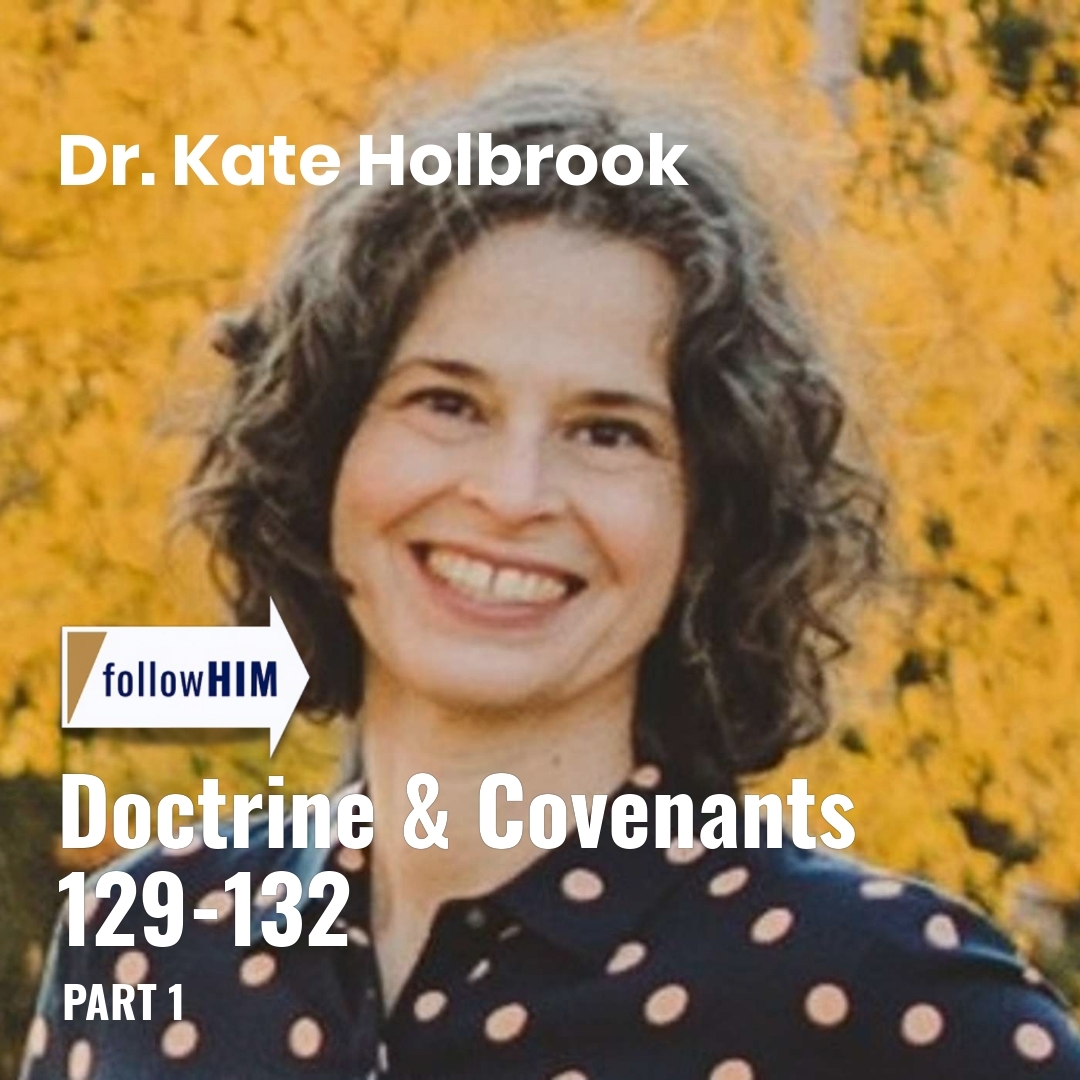 Read more about the article Doctrine & Covenants 129-132: Part 1