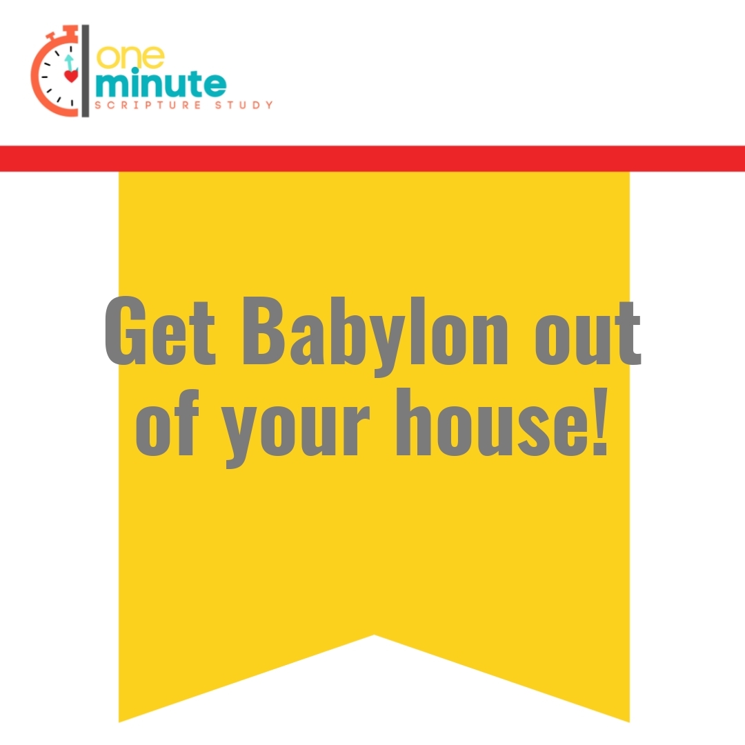Read more about the article Get Babylon out of your house!