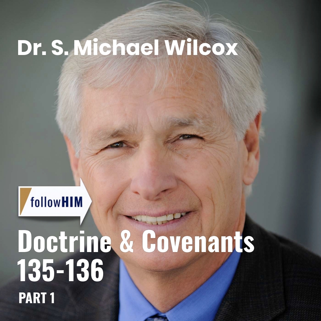 Read more about the article Doctrine & Covenants 135-136: Part 1