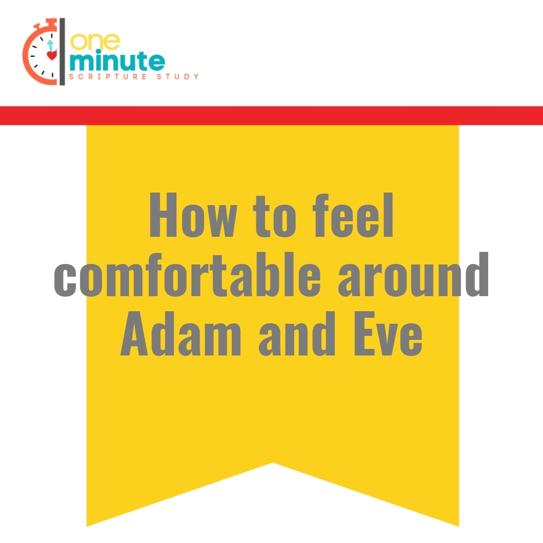 Read more about the article How to feel comfortable around Adam and Eve