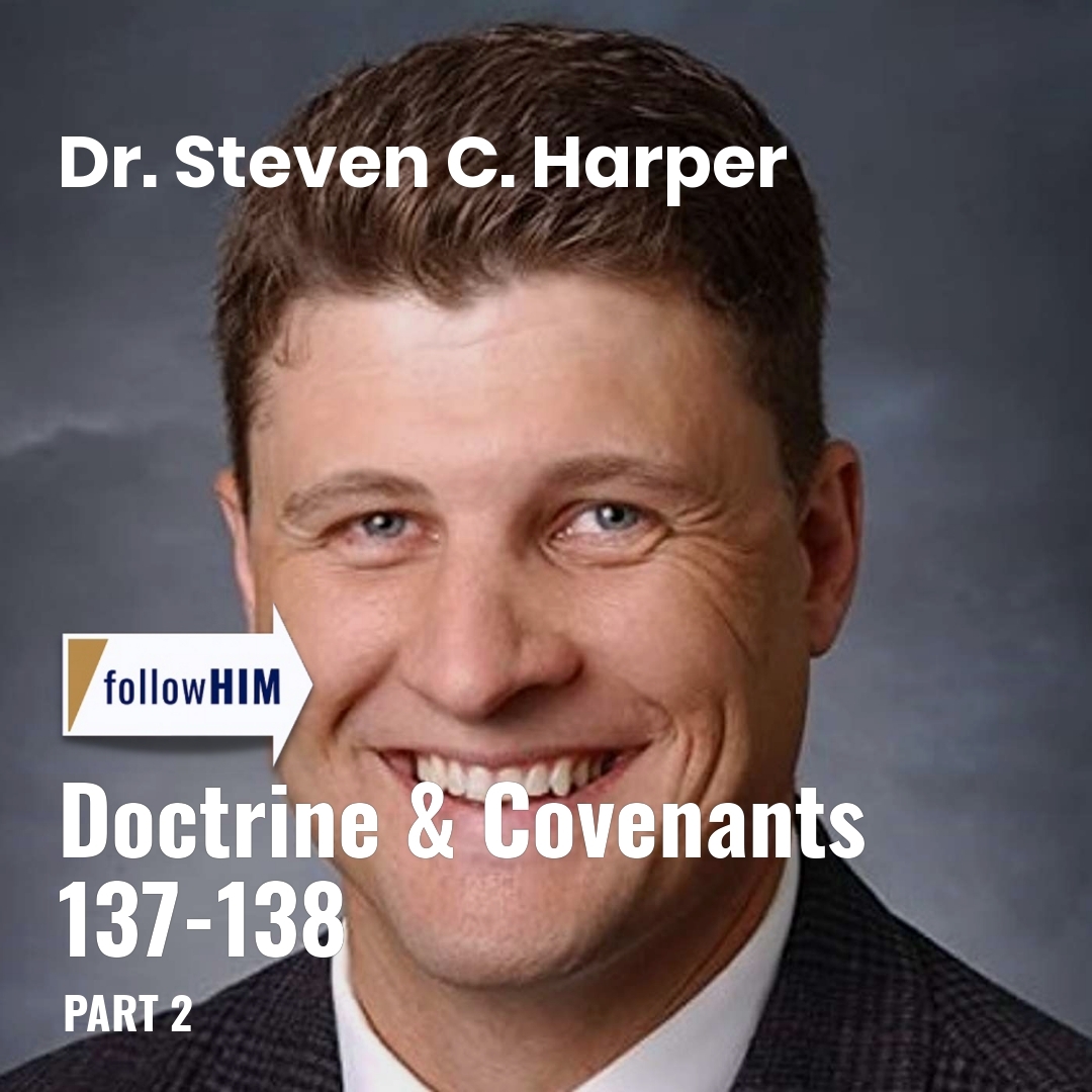 Read more about the article Doctrine & Covenants 137-138: Part 2