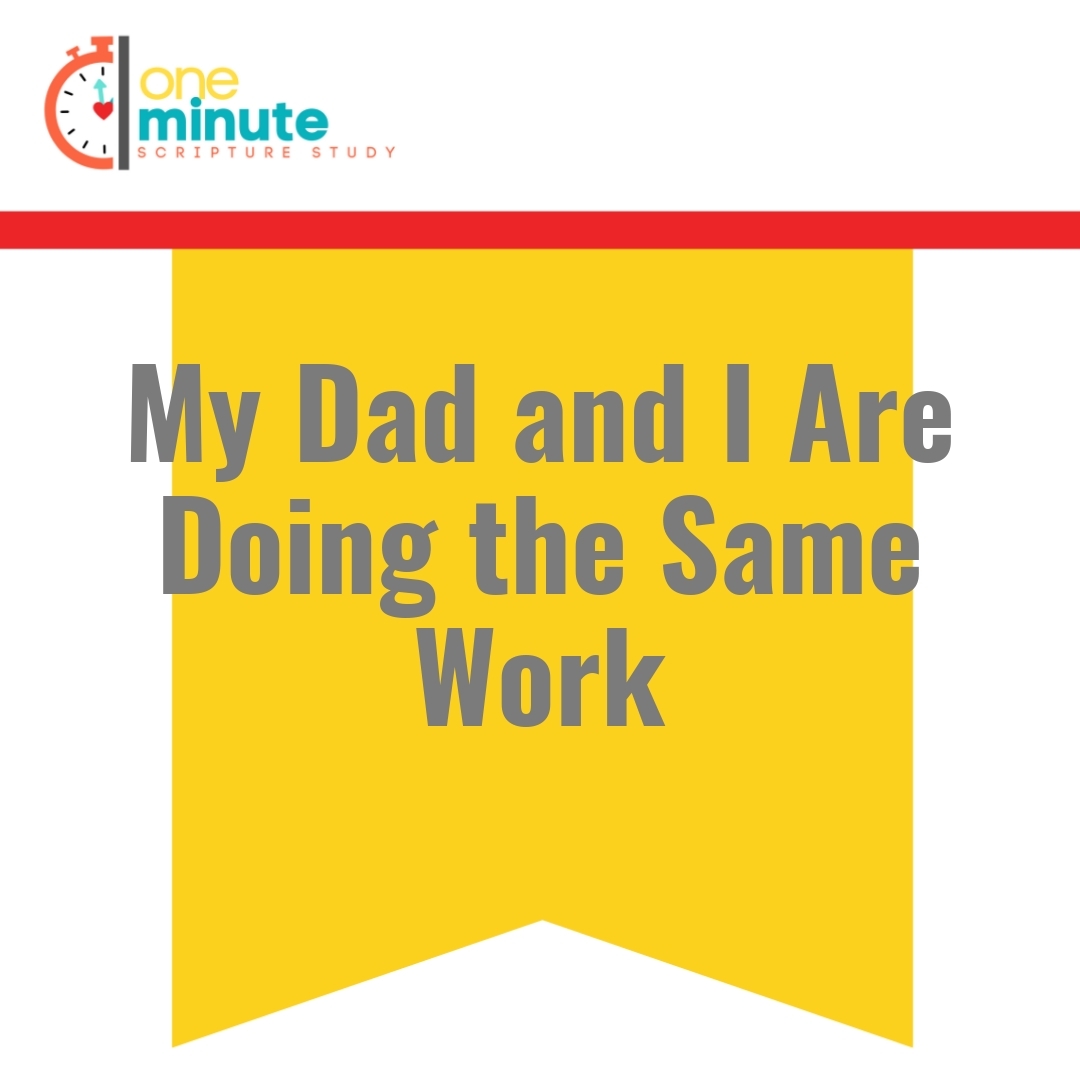 Read more about the article My Dad and I Are Doing the Same Work