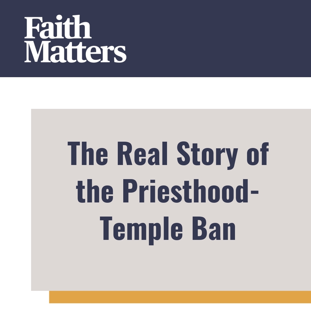 Read more about the article The Real Story of the Priesthood-Temple Ban