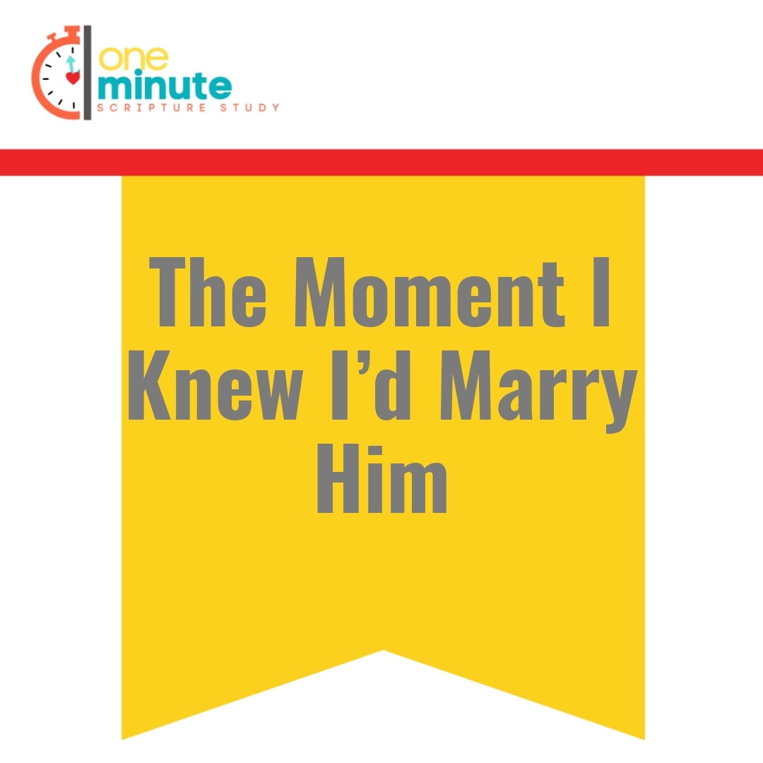 Read more about the article The Moment I Knew I’d Marry Him