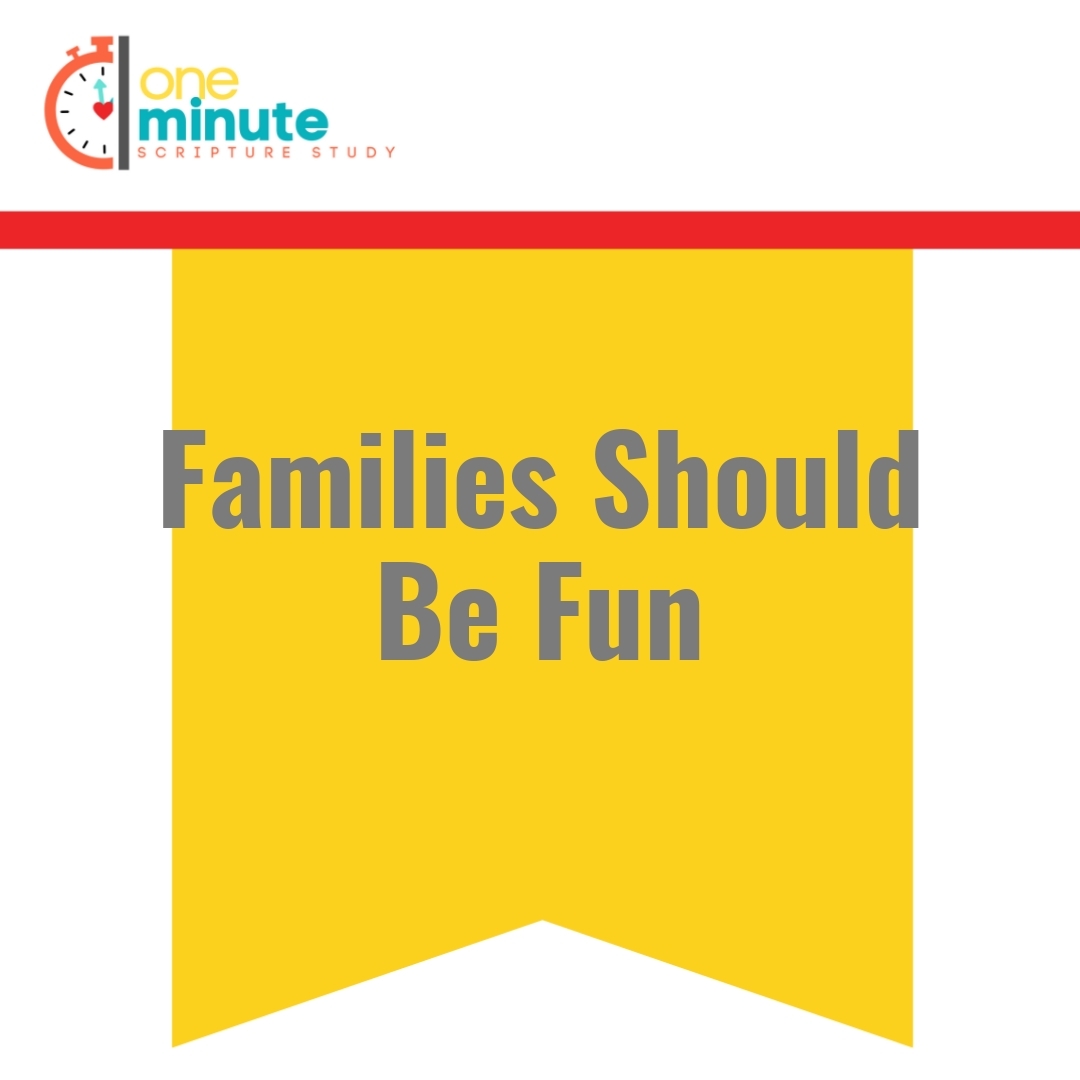 Read more about the article Families Should Be Fun