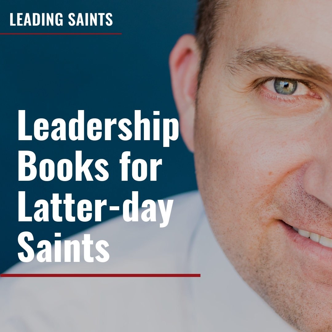 Read more about the article Leadership Books for Latter-day Saints