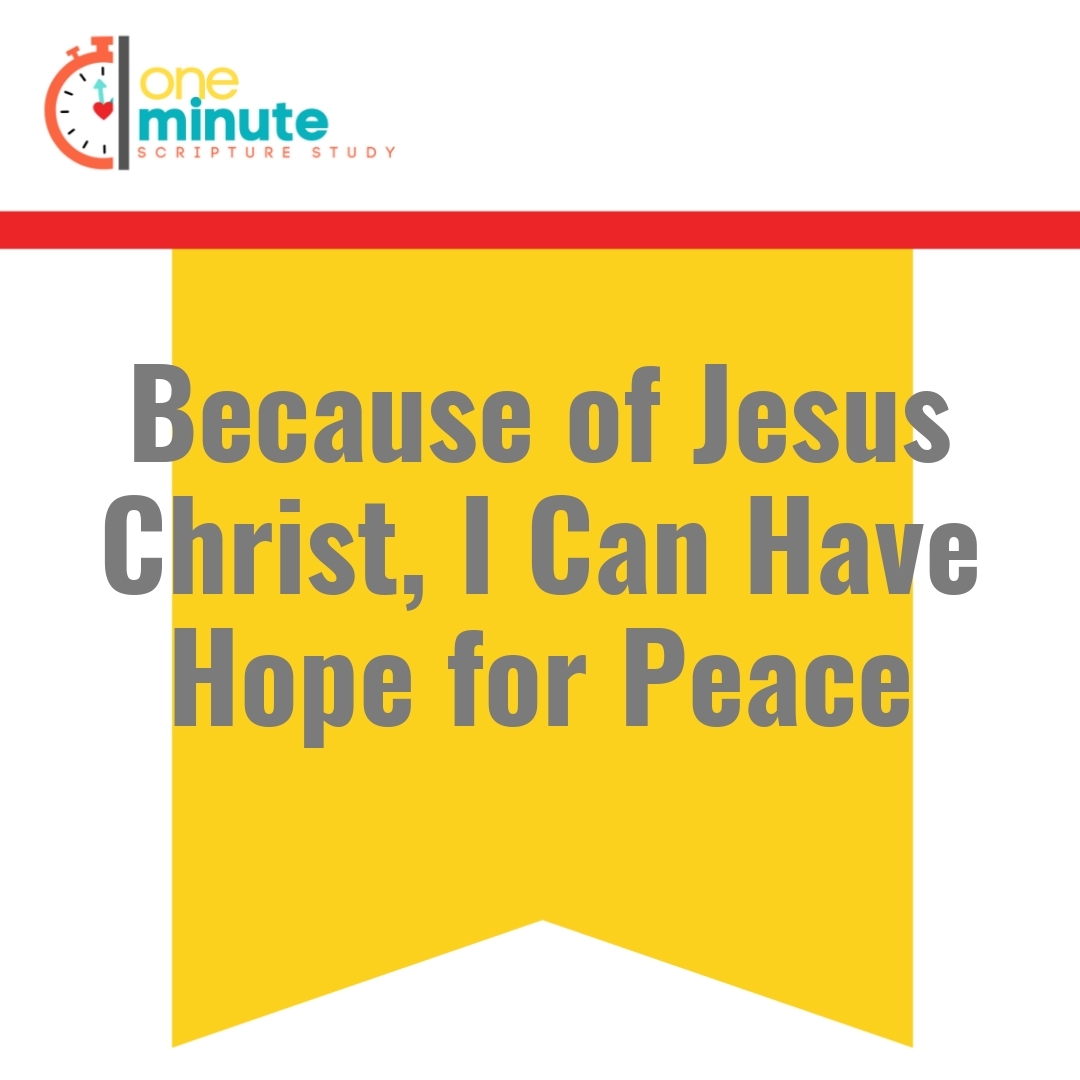 Read more about the article Because of Jesus Christ, I Can Have Hope for Peace