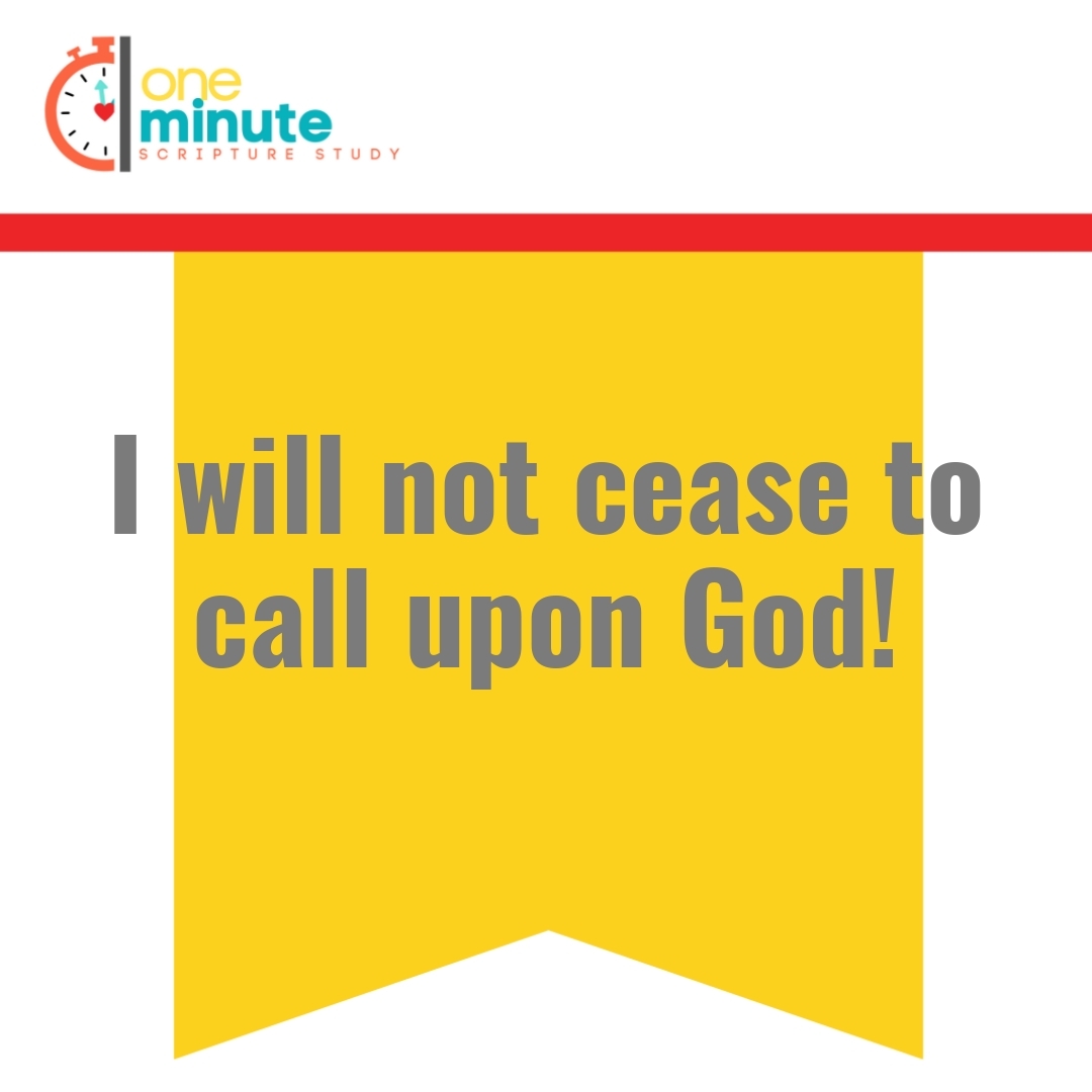 Read more about the article I will not cease to call upon God!