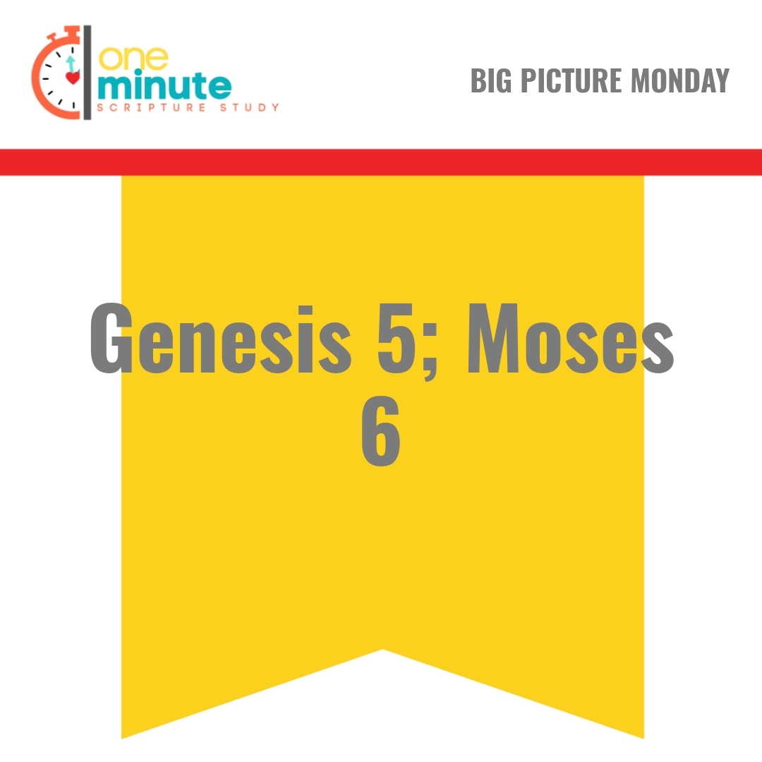 Read more about the article Genesis 5; Moses 6