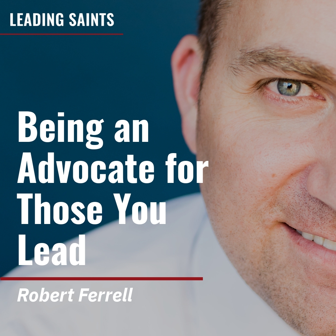 Read more about the article Being an Advocate for Those You Lead