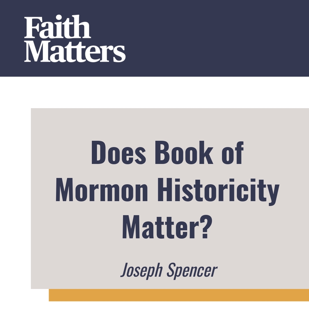 Read more about the article Does Book of Mormon Historicity Matter?