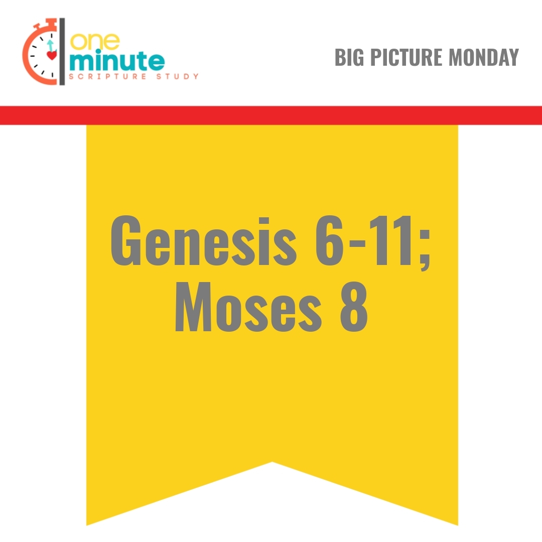 Read more about the article Genesis 6-11; Moses 8
