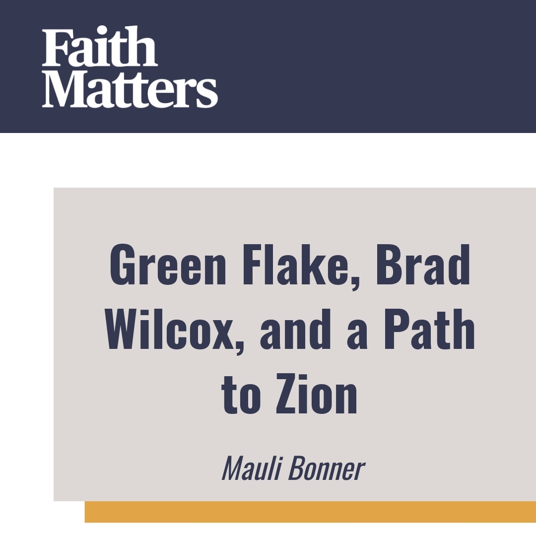 Read more about the article Green Flake, Brad Wilcox, and a Path to Zion