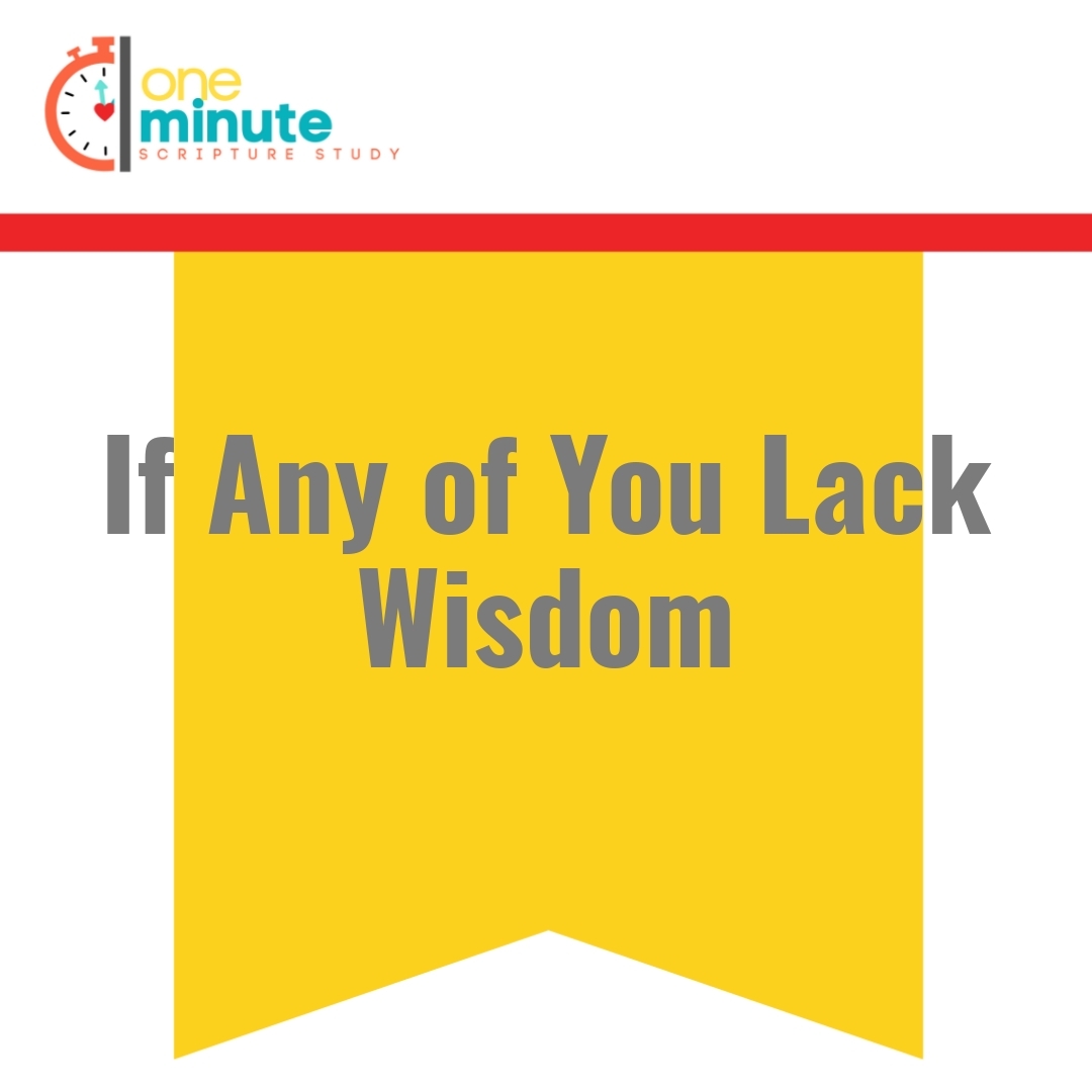 Read more about the article If Any of You Lack Wisdom