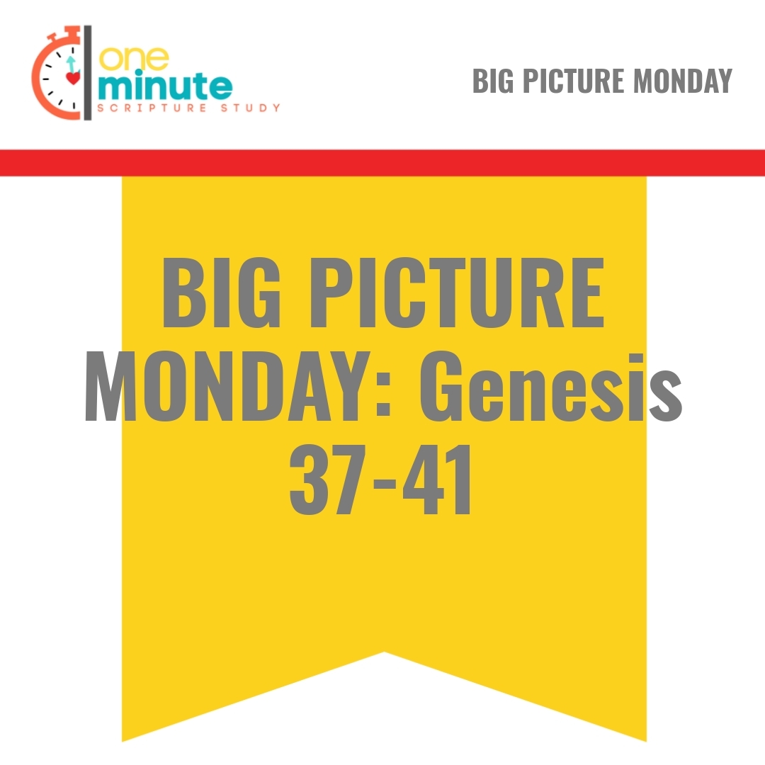 Read more about the article BIG PICTURE MONDAY: Genesis 37-41