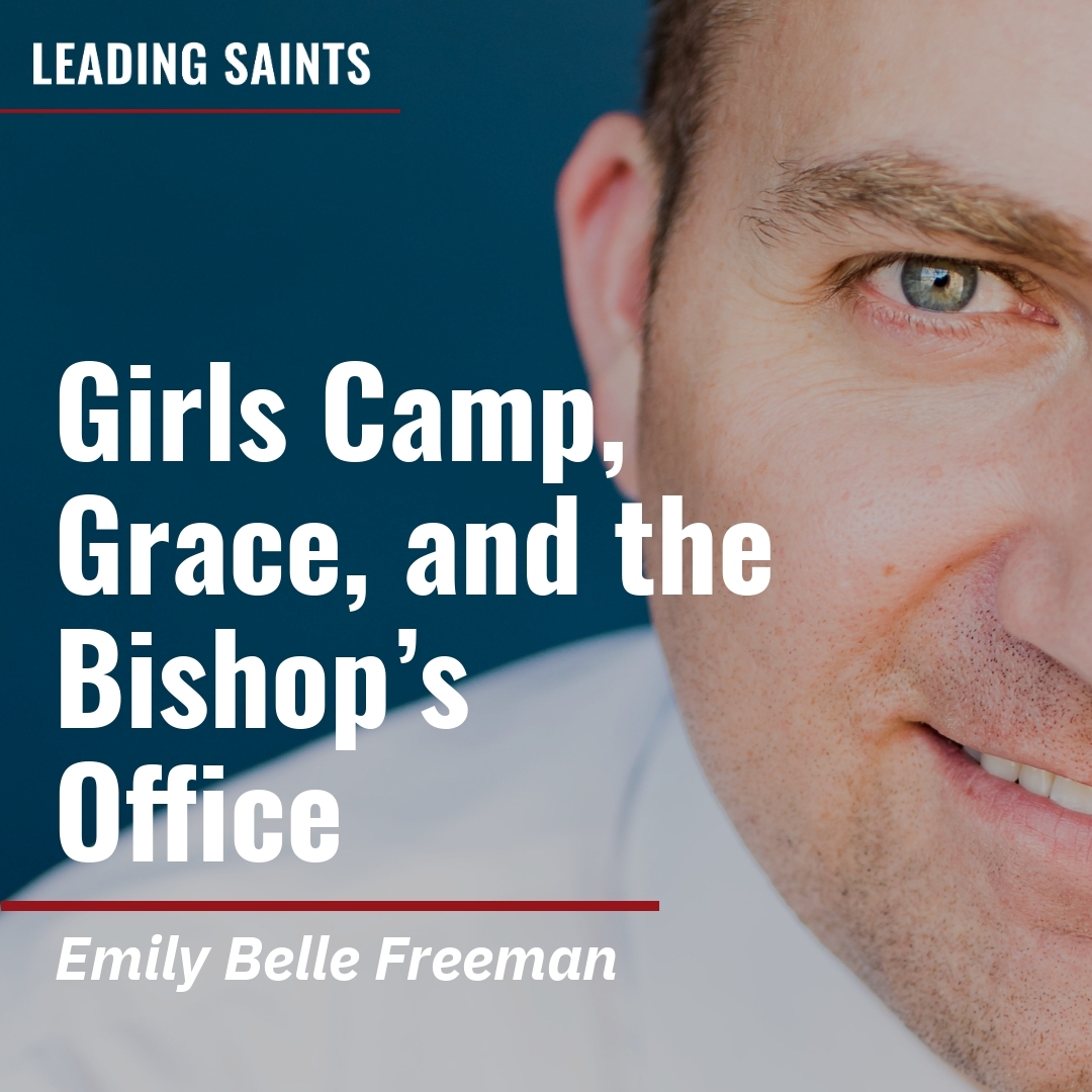 Read more about the article Girls Camp, Grace, and the Bishop’s Office