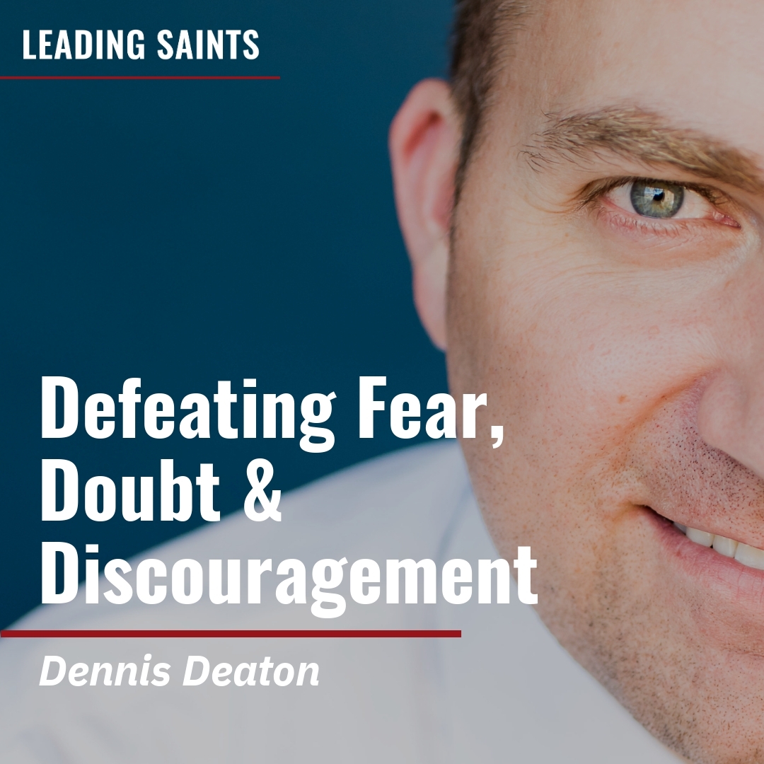 Read more about the article Defeating Fear, Doubt & Discouragement