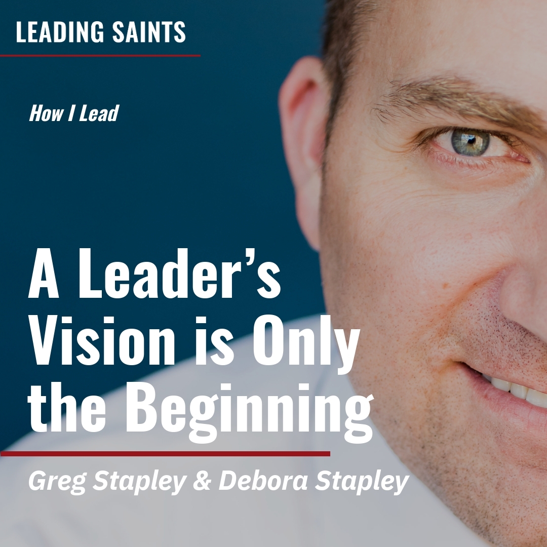 Read more about the article A Leader’s Vision is Only the Beginning